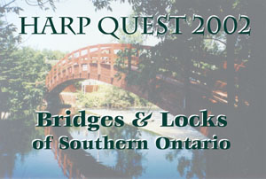 Harp Quest 2002 - Bridges and Locks of Southern Ontario